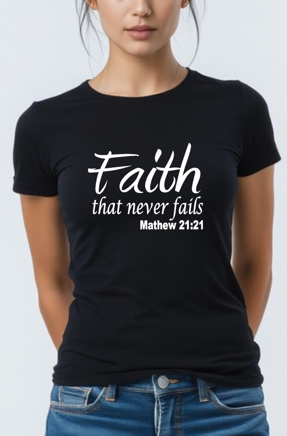 Faith That Never Fails Christian T-shirt