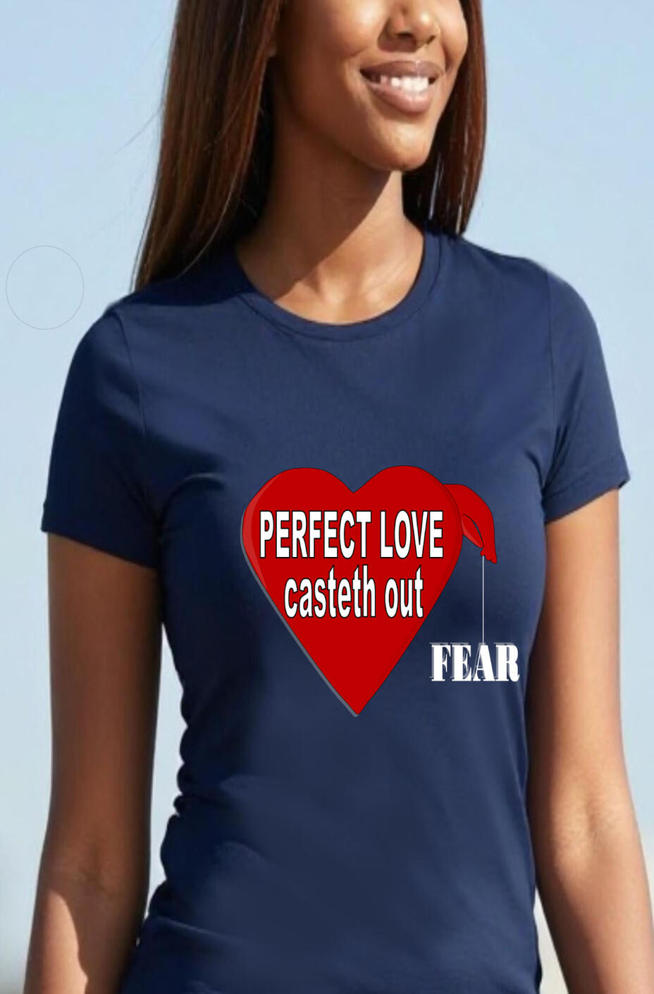 Perfect Love Castest Out Fear Christian Scripture T-shirt. Features a heart with a hand holding the words "FEAR" outside of the heart.