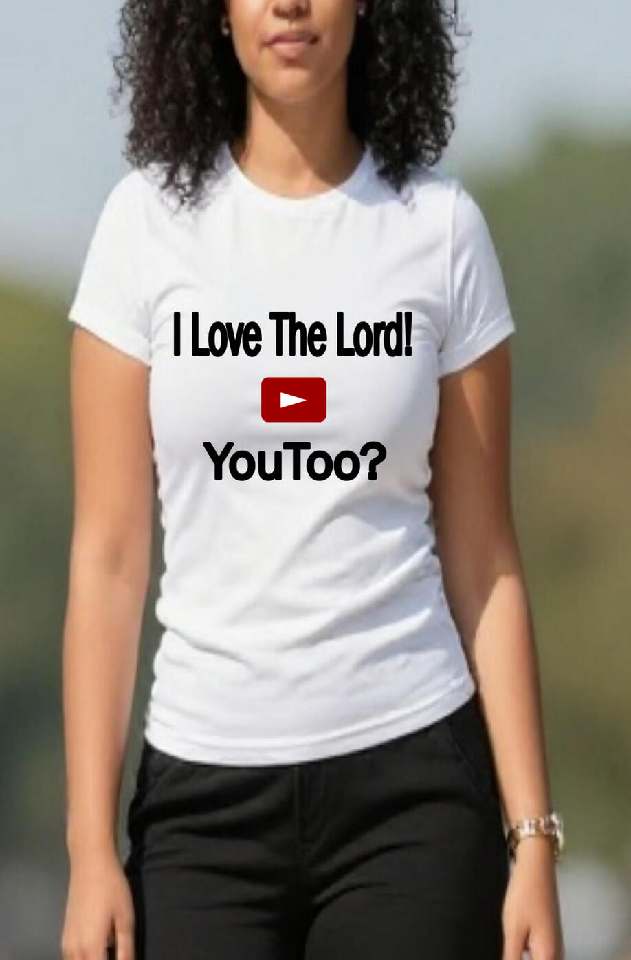 I Love The Love The Lord, You too? Christian Women's T-shirt